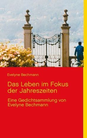 Das Leben im Fokus der Jahreszeiten von Bechmann,  Evelyne