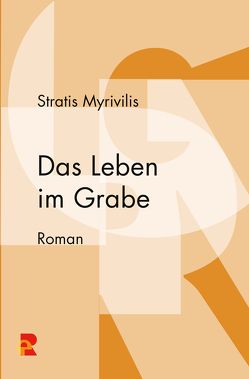 Das Leben im Grabe von Klemm,  Ulf-Dieter, Lykourgou,  Niki, Myrivilis,  Stratis