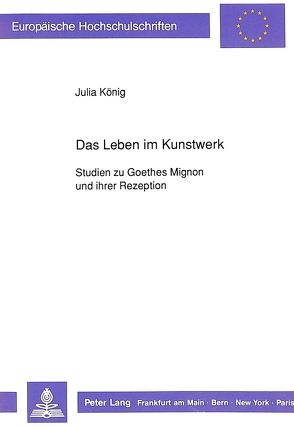 Das Leben im Kunstwerk von von Kleist-König,  Julia