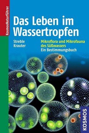 Das Leben im Wassertropfen von Krauter,  Dieter, Streble,  Heinz