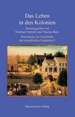 Das Leben in den Kolonien von Beck,  Thomas, Schmitt,  Eberhard