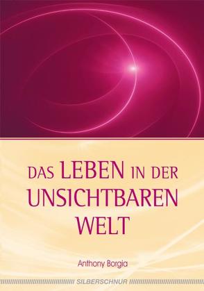 Das Leben in der unsichtbaren Welt von Borgia,  Anthony, Hockemeyer,  Tom, Walter,  Gertrud