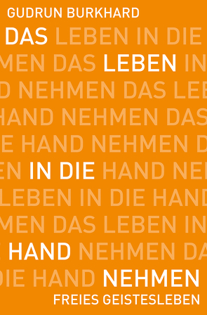 Das Leben in die Hand nehmen von Burkhard,  Gudrun