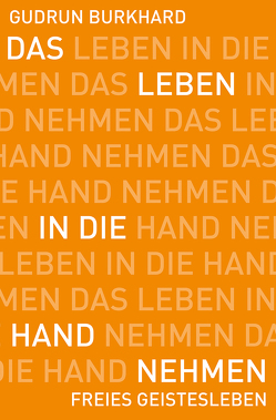 Das Leben in die Hand nehmen von Burkhard,  Gudrun, Glöckler,  Michaela