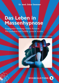 Das Leben in Massenhypnose von Demmer,  Oskar