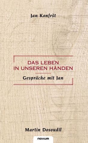 Das Leben in unseren Händen von J. Konfrst,  M. Dosoudil,  J. Cecek