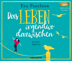 Das Leben irgendwo dazwischen von Liu,  Sarah, Pantleon,  Eva