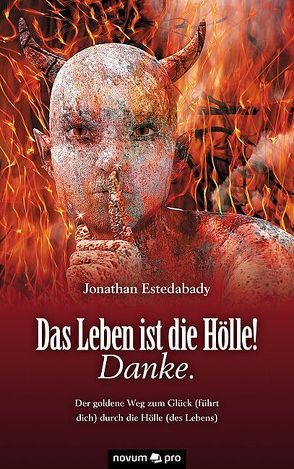 Das Leben ist die Hölle! Danke. von Estedabady,  Jonathan