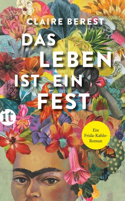 Das Leben ist ein Fest von Berest,  Claire, Kahlo,  Frida, Landgrebe,  Christiane