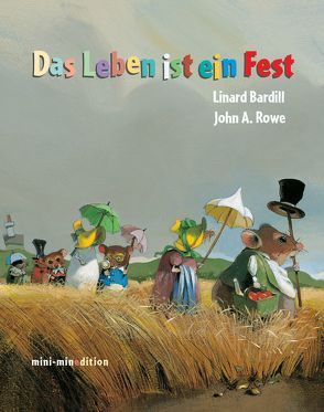 Das Leben ist ein Fest von BARDILL,  LINARD, Rowe,  John A.