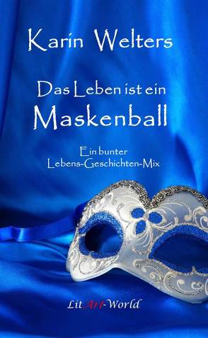 Das Leben ist ein Maskenball von Welters,  Karin