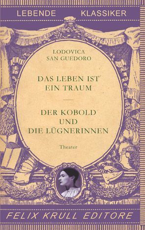 Das Leben ist ein Traum – Der Kobold und die Lügnerinnen von Hornung,  Sabine, Lerchenwald,  Johann, San Guedoro,  Lodovica, Spinelli,  Nina