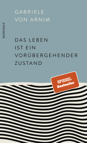 Das Leben ist ein vorübergehender Zustand von Arnim,  Gabriele von