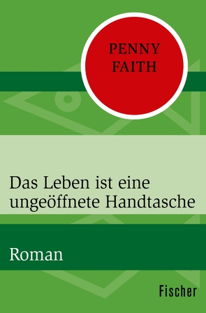 Das Leben ist eine ungeöffnete Handtasche von Faith,  Penny, Strüh,  Christine