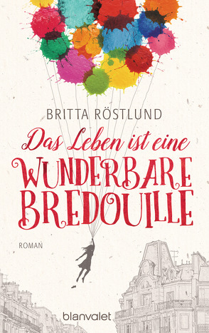 Das Leben ist eine wunderbare Bredouille von Ackermann,  Ulla, Allenstein,  Ursel, Röstlund,  Britta