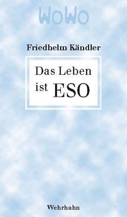 Das Leben ist ESO von Kändler,  Friedhelm