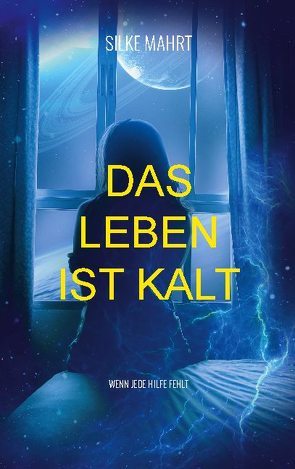 Das Leben ist kalt von Mahrt,  Silke