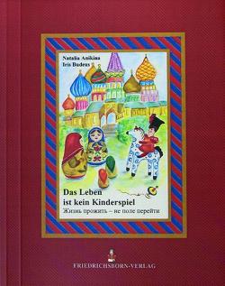 Das Leben ist kein Kinderspiel von Anikina,  Natalja, Budeus,  Iris