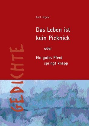 Das Leben ist kein Picknick von Hegele,  Axel
