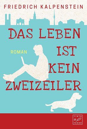 Das Leben ist kein Zweizeiler von Kalpenstein,  Friedrich