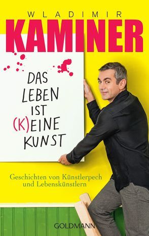 Das Leben ist keine Kunst von Kaminer,  Wladimir