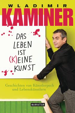 Das Leben ist keine Kunst von Kaminer,  Wladimir