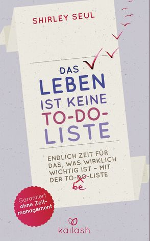 Das Leben ist keine To-do-Liste von Seul,  Shirley Michaela