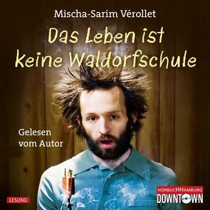 Das Leben ist keine Waldorfschule von Vérollet,  Mischa-Sarim