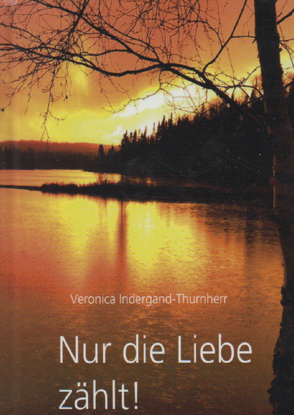 Das Leben ist lebenswert & Nur die Liebe zählt von Indergand,  Veronica