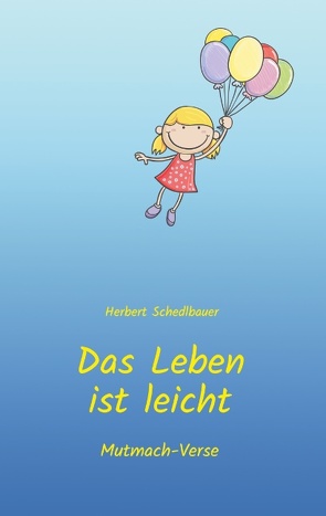 Das Leben ist leicht von Schedlbauer,  Herbert