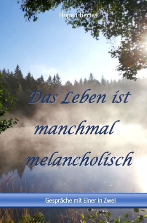 Das Leben ist manchmal melancholisch…. von Bietz,  Kerstin