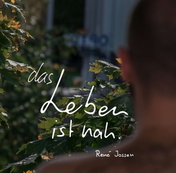 das Leben ist nah. von Jossen,  René