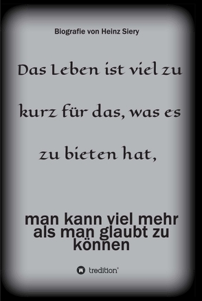 Das Leben ist viel zu kurz für das, was es zu bieten hat von Siery,  Heinz