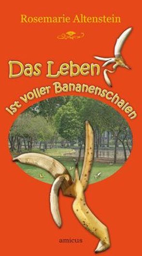 Das Leben ist voller Bananenschalen von Altenstein,  Rosemarie