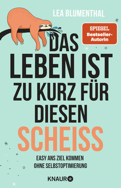 Das Leben ist zu kurz für diesen Scheiß von Blumenthal,  Lea