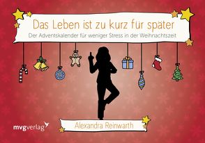 Das Leben ist zu kurz für später: Adventskalender von Reinwarth,  Alexandra