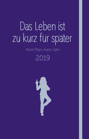 Das Leben ist zu kurz für später – Kalender von Reinwarth,  Alexandra