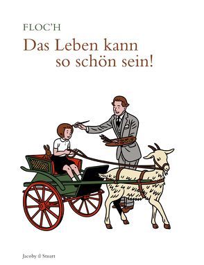 Das Leben kann so schön sein! von Floc'h