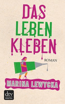 Das Leben kleben von Lewycka,  Marina, Zeitz,  Sophie