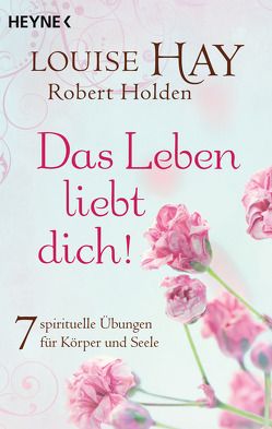 Das Leben liebt dich! von Görden,  Thomas, Hay,  Louise, Holden,  Robert