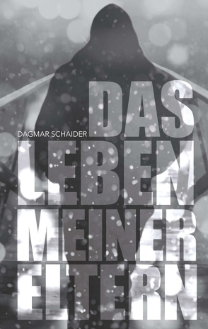 Das Leben meiner Eltern von Schaider,  Dagmar