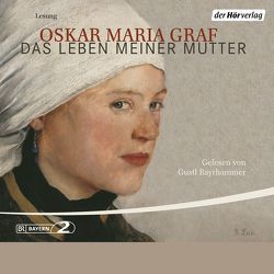 Das Leben meiner Mutter von Bayrhammer,  Gustl, Graf,  Oskar Maria