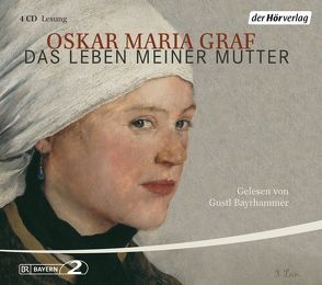 Das Leben meiner Mutter von Bayrhammer,  Gustl, Graf,  Oskar Maria