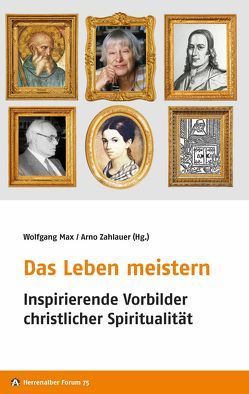 Das Leben meistern von Buske,  Ursula Teresa, Max,  Wolfgang, Schönfeld,  Andreas, Stieber,  Ralf, Traber,  Annette, von Hauff,  Adelheid, Zahlauer,  Arno, Zimmerling,  Peter