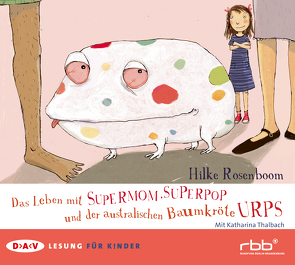 Das Leben mit Supermom, Superpop und der australischen Baumkröte Urps von Rosenboom,  Hilke