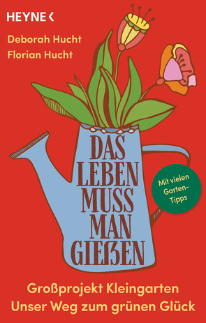 Das Leben muss man gießen von Hucht,  Deborah, Hucht,  Florian