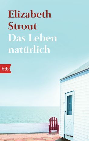 Das Leben, natürlich von Ahlers,  Walter, Roth,  Sabine, Strout,  Elizabeth