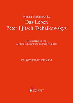 Das Leben Peter Iljitsch Tschaikowskys von Erhard,  Alexander, Kohlhase,  Thomas, Tschaikowsky,  Modest