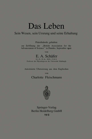 Das Leben Sein Wesen, sein Ursprung und seine Erhaltung von Fleischmann,  Charlotte, Sharpey-Schafer,  Edward A.