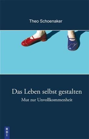 Das Leben selbst gestalten von Schoenaker,  Theo